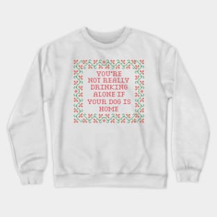 Drinking alone Crewneck Sweatshirt